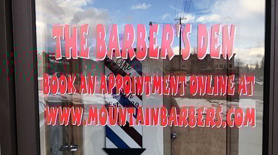 Submitted by: Anne Ralston, The Barber’s Den, Edwards, CO - Font used: Boink Custom Vinyl Lettering For Window